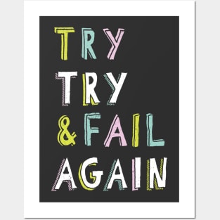 Try & Fail, Try Again Posters and Art